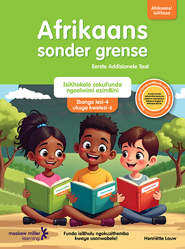 Afrikaans Sonder Grense Eerste Addisionele Taal Graad 4-6 Afrikaans-isiXhosa Bilingual Study Guide